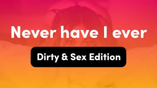 Never Have I Ever: Interactive Drinking Game Questions (18+ Dirty & Sexy Edition)