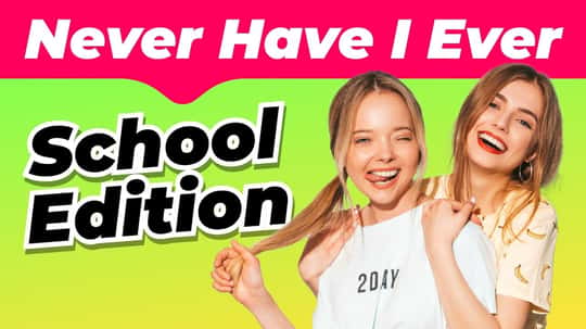 Never Have I Ever SCHOOL EDITION