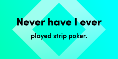 Ποτέ δεν έχω παίξει στριπ πόκερ