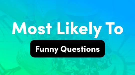 Funny Most Likely To Questions - Interactive Party Game