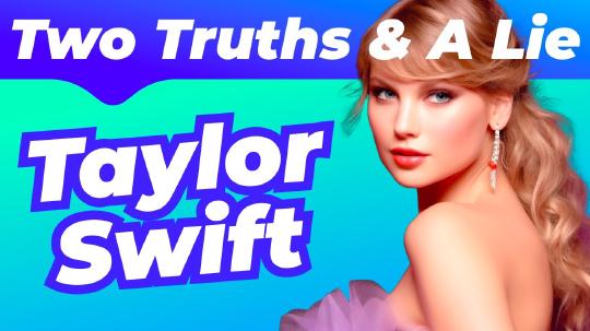 TAYLOR SWIFT - Two Truths and a Lie Challenge | 🤯 Are You A Real Swiftie? 🎵💜