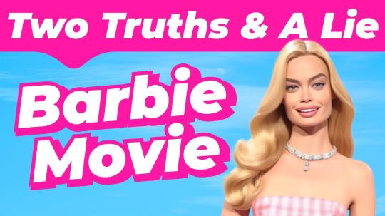 BARBIE MOVIE - Two Truths and a Lie Challenge | ðŸ˜² Can You Spot these 20 Lies? âœ¨ðŸŽ€